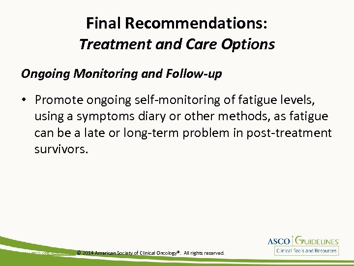 Final Recommendations: Treatment and Care Options Ongoing Monitoring and Follow-up • Promote ongoing self-monitoring