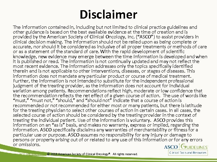 Disclaimer The information contained in, including but not limited to clinical practice guidelines and