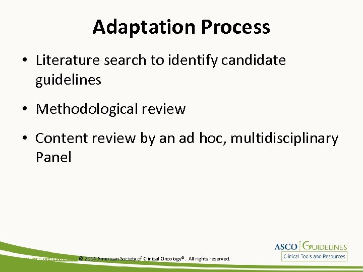 Adaptation Process • Literature search to identify candidate guidelines • Methodological review • Content