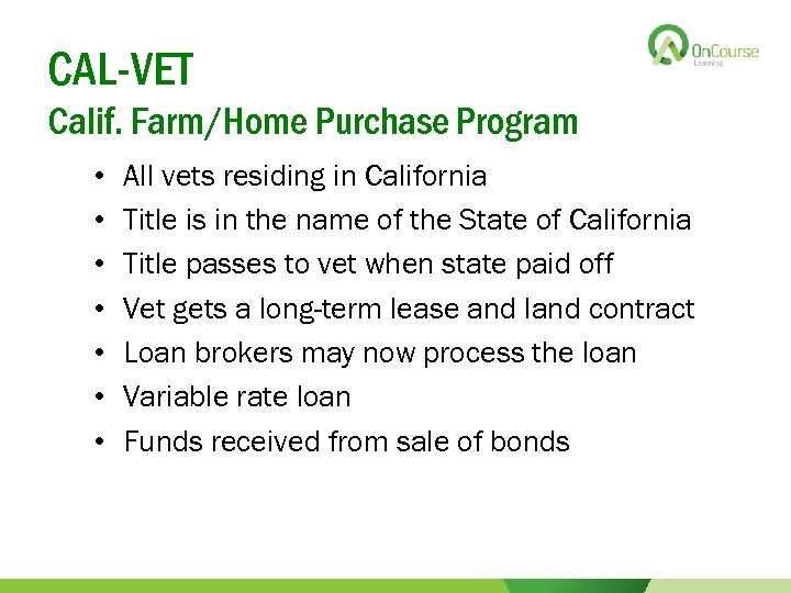 CAL-VET Calif. Farm/Home Purchase Program • • All vets residing in California Title is