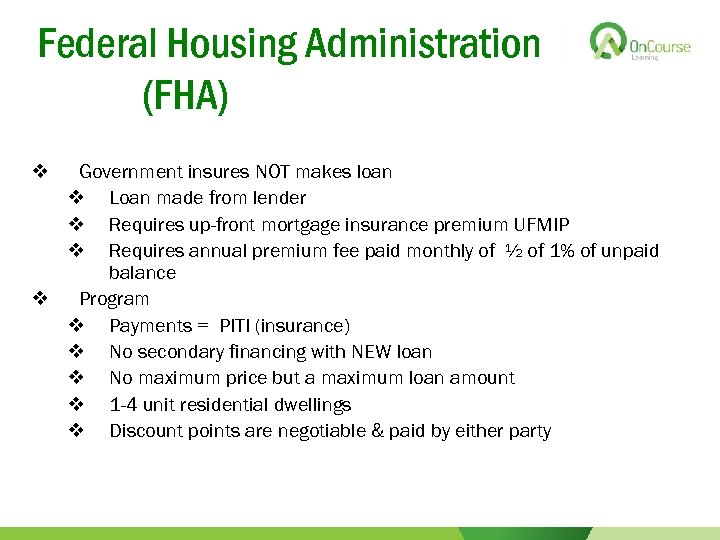 Federal Housing Administration (FHA) v Government insures NOT makes loan v Loan made from