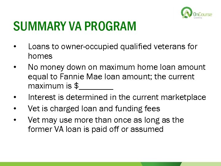 SUMMARY VA PROGRAM • • • Loans to owner-occupied qualified veterans for homes No