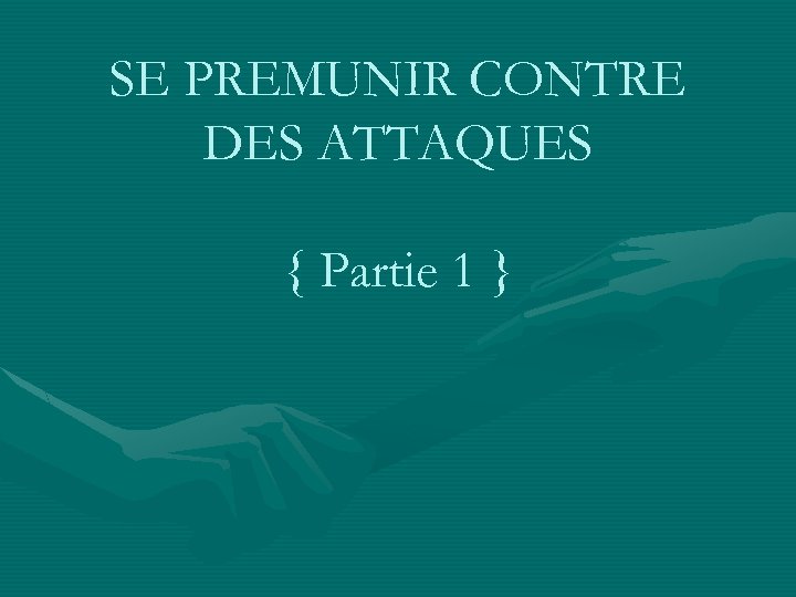 SE PREMUNIR CONTRE DES ATTAQUES { Partie 1 } 