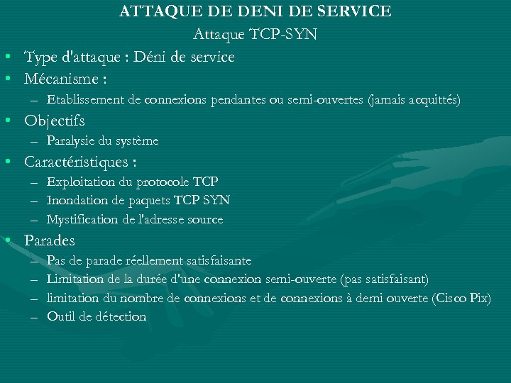 ATTAQUE DE DENI DE SERVICE Attaque TCP-SYN • Type d'attaque : Déni de service