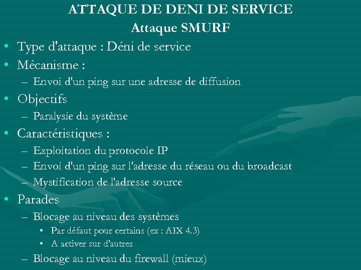 ATTAQUE DE DENI DE SERVICE Attaque SMURF • Type d'attaque : Déni de service