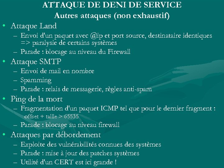 ATTAQUE DE DENI DE SERVICE Autres attaques (non exhaustif) • Attaque Land – Envoi
