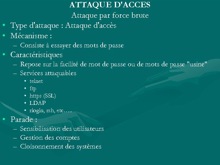 ATTAQUE D'ACCES Attaque par force brute • Type d'attaque : Attaque d'accès • Mécanisme