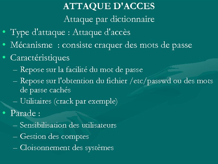  • • • ATTAQUE D'ACCES Attaque par dictionnaire Type d'attaque : Attaque d'accès