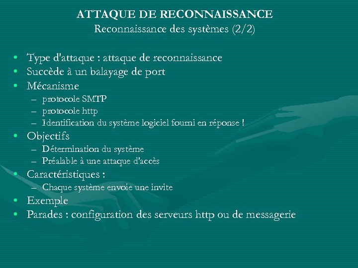 ATTAQUE DE RECONNAISSANCE Reconnaissance des systèmes (2/2) • • • Type d'attaque : attaque