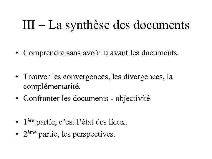 III – La synthèse des documents • Comprendre sans avoir lu avant les documents.