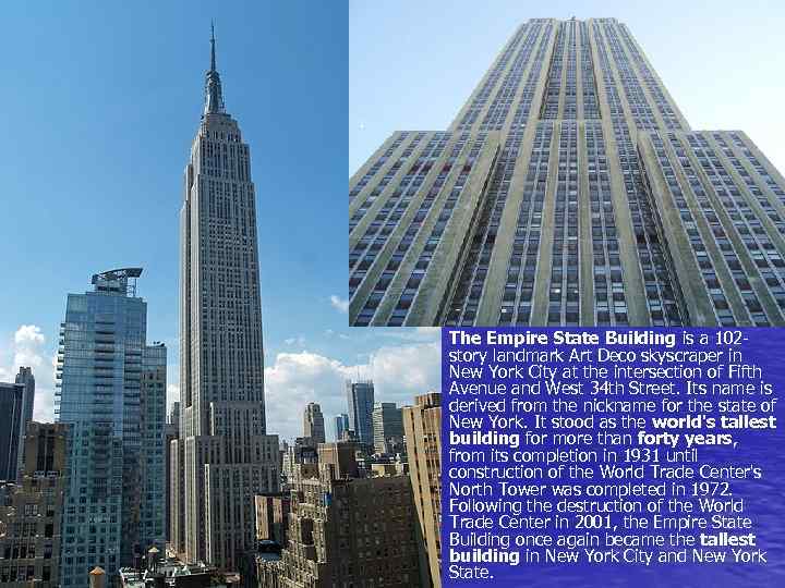  • The Empire State Building is a 102 - story landmark Art Deco