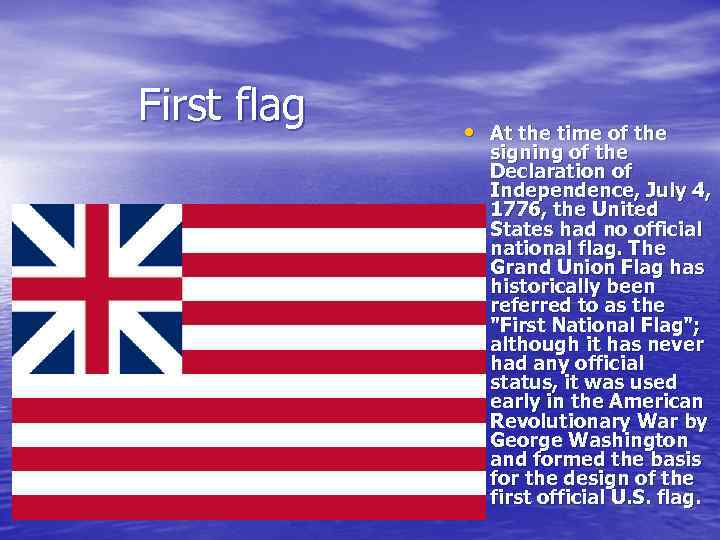 First flag • At the time of the signing of the Declaration of Independence,