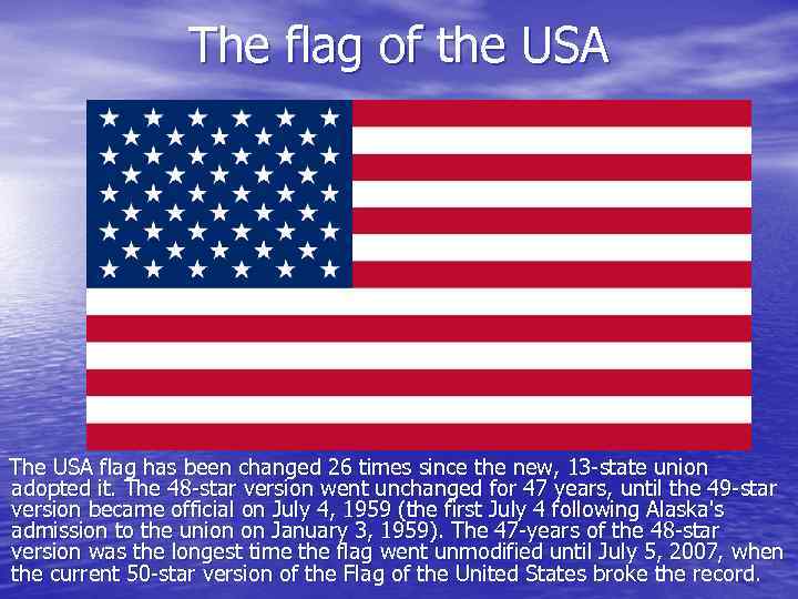 The flag of the USA The USA flag has been changed 26 times since