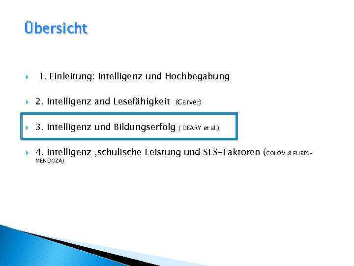 Übersicht 1. Einleitung: Intelligenz und Hochbegabung 2. Intelligenz and Lesefähigkeit 3. Intelligenz und Bildungserfolg