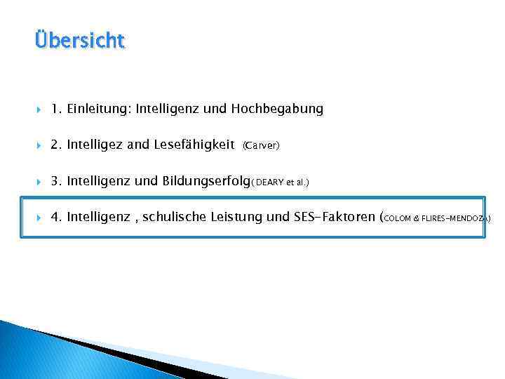 Übersicht 1. Einleitung: Intelligenz und Hochbegabung 2. Intelligez and Lesefähigkeit 3. Intelligenz und Bildungserfolg(