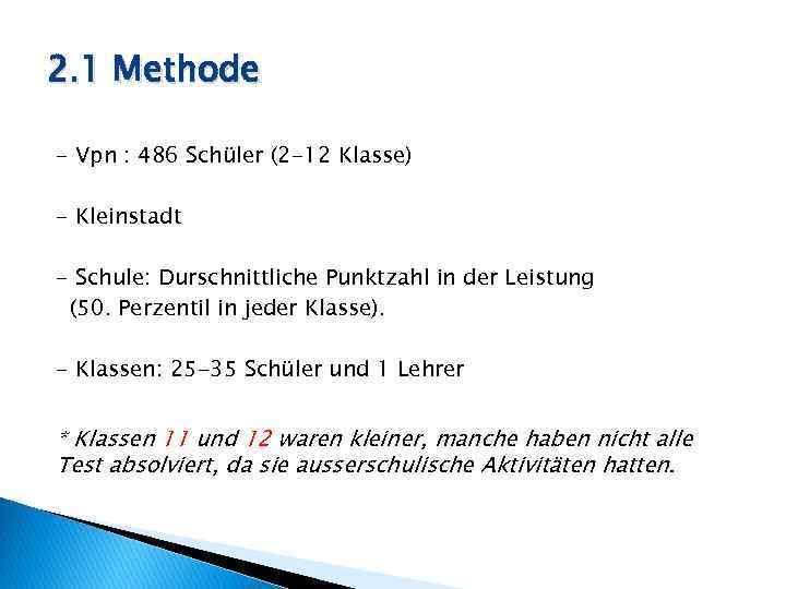 2. 1 Methode - Vpn : 486 Schüler (2 -12 Klasse) - Kleinstadt -