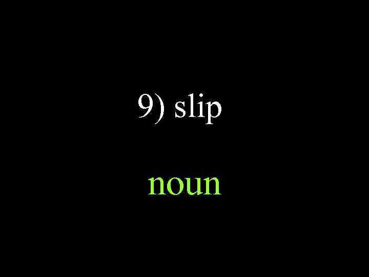 9) slip noun 