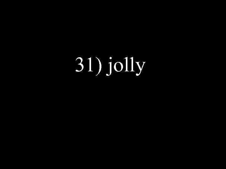 31) jolly 