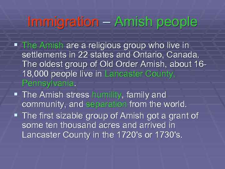 Immigration – Amish people § The Amish are a religious group who live in