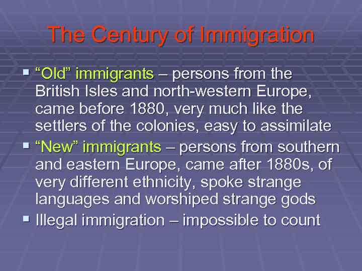 The Century of Immigration § “Old” immigrants – persons from the British Isles and