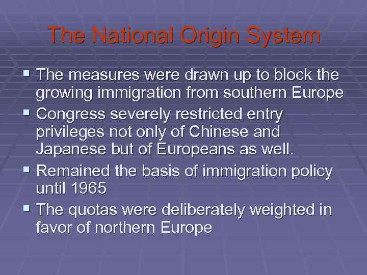 The National Origin System § The measures were drawn up to block the growing