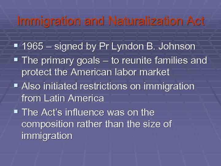 Immigration and Naturalization Act § 1965 – signed by Pr Lyndon B. Johnson §