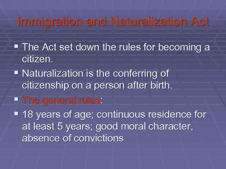 Immigration and Naturalization Act § The Act set down the rules for becoming a