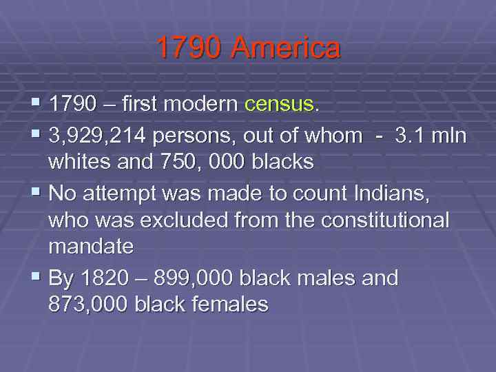 1790 America § 1790 – first modern census. § 3, 929, 214 persons, out