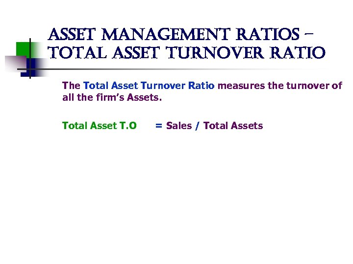 asset management ratios – total asset turnover ratio The Total Asset Turnover Ratio measures