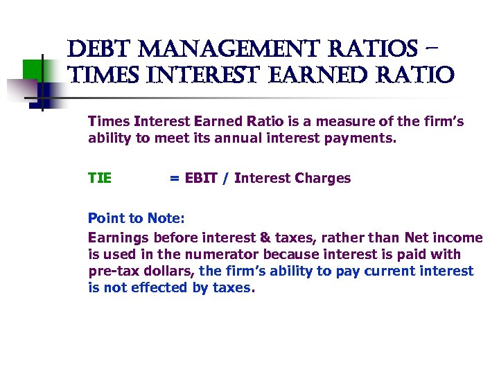 debt management ratios – times interest earned ratio Times Interest Earned Ratio is a