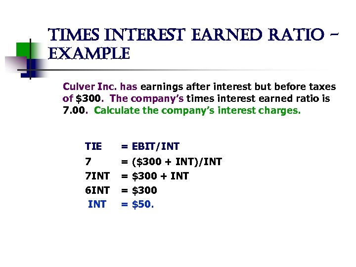 times interest earned ratio example Culver Inc. has earnings after interest but before taxes