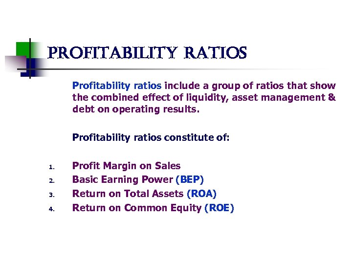 profitability ratios Profitability ratios include a group of ratios that show the combined effect