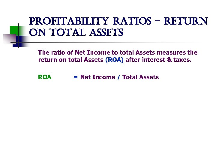 profitability ratios – return on total assets The ratio of Net Income to total