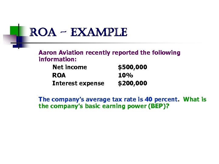 roa - example Aaron Aviation recently reported the following information: Net income $500, 000