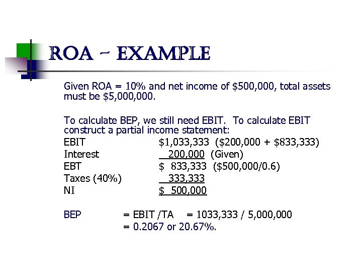 roa - example Given ROA = 10% and net income of $500, 000, total