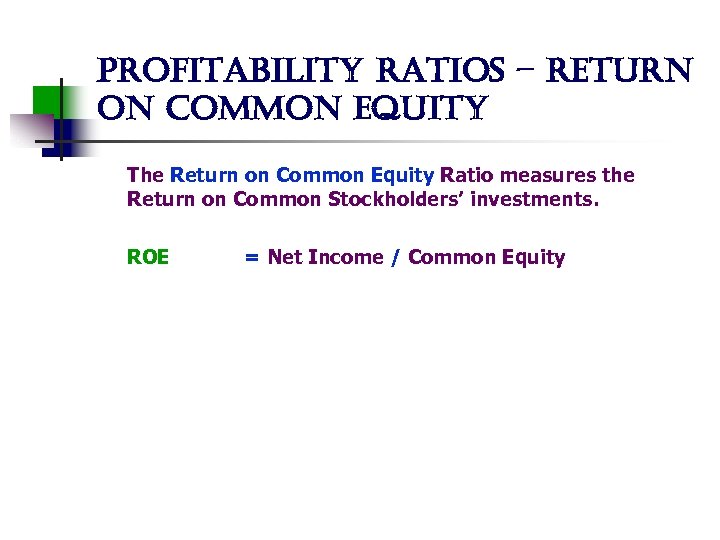 profitability ratios – return on common equity The Return on Common Equity Ratio measures