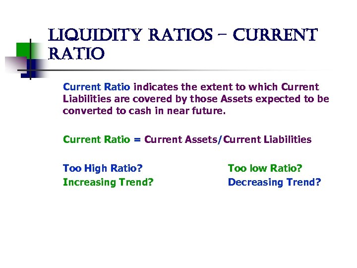 liquidity ratios – current ratio Current Ratio indicates the extent to which Current Liabilities