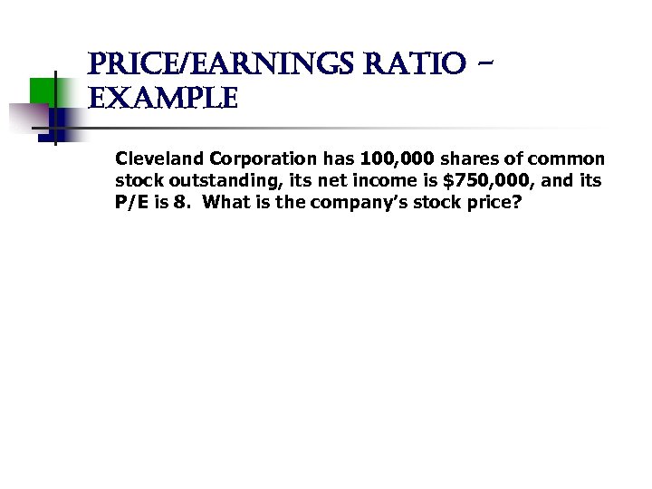 price/earnings ratio example Cleveland Corporation has 100, 000 shares of common stock outstanding, its