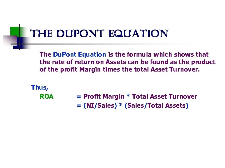 the dupont equation The Du. Pont Equation is the formula which shows that the