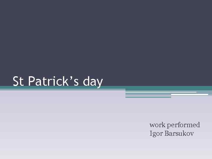 St Patrick’s day work performed Igor Barsukov 