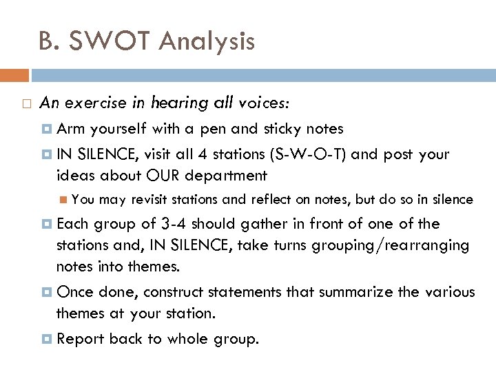 B. SWOT Analysis An exercise in hearing all voices: Arm yourself with a pen