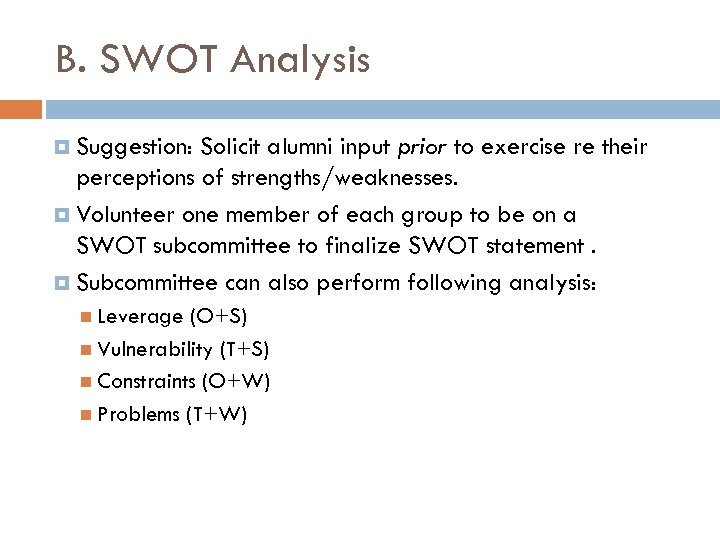 B. SWOT Analysis Suggestion: Solicit alumni input prior to exercise re their perceptions of