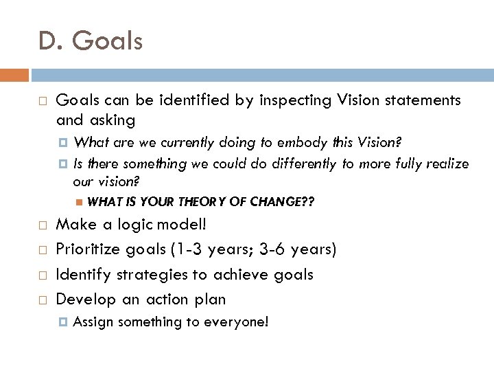 D. Goals can be identified by inspecting Vision statements and asking What are we