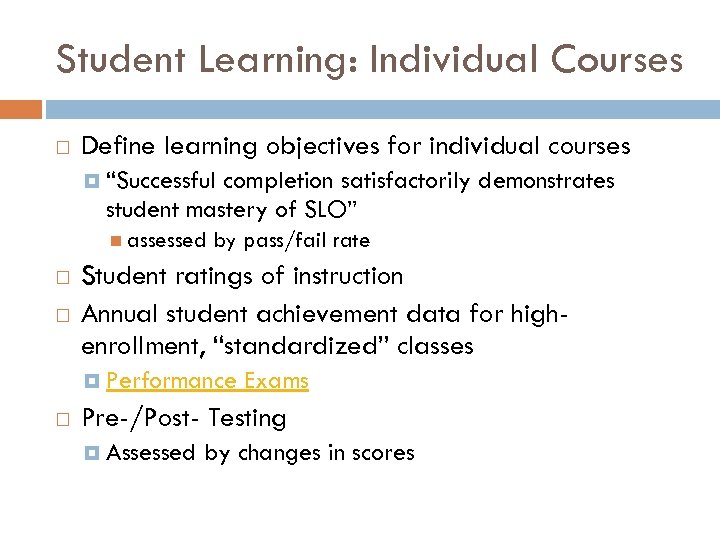 Student Learning: Individual Courses Define learning objectives for individual courses “Successful completion satisfactorily demonstrates