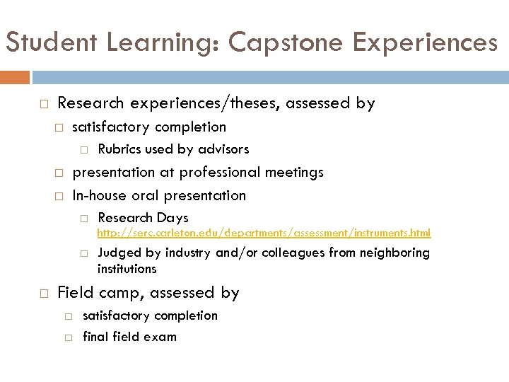Student Learning: Capstone Experiences Research experiences/theses, assessed by satisfactory completion Rubrics used by advisors