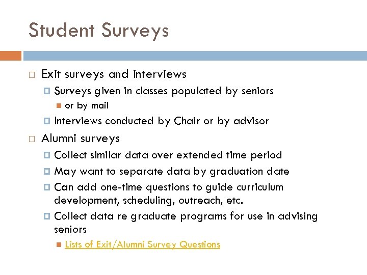 Student Surveys Exit surveys and interviews Surveys given in classes populated by seniors or