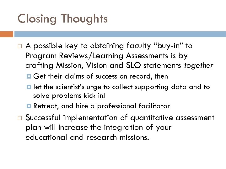 Closing Thoughts A possible key to obtaining faculty “buy-in” to Program Reviews/Learning Assessments is