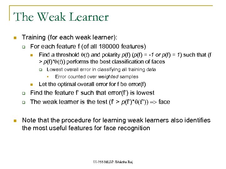 The Weak Learner Training (for each weak learner): q For each feature f (of