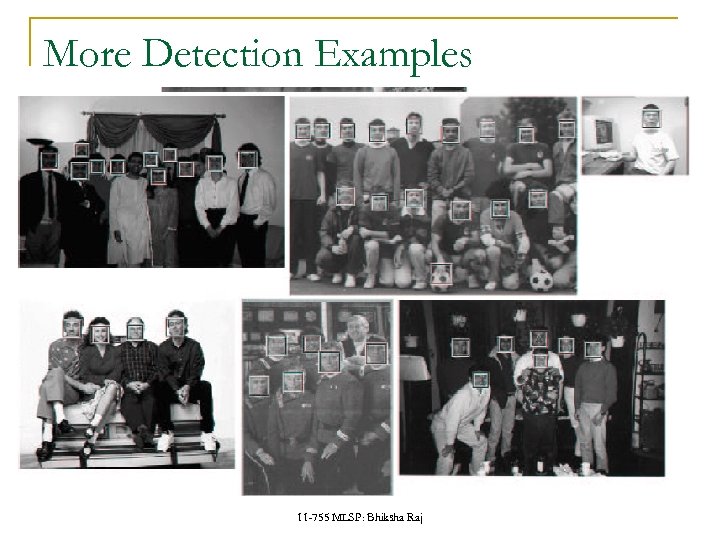More Detection Examples 11 -755 MLSP: Bhiksha Raj 