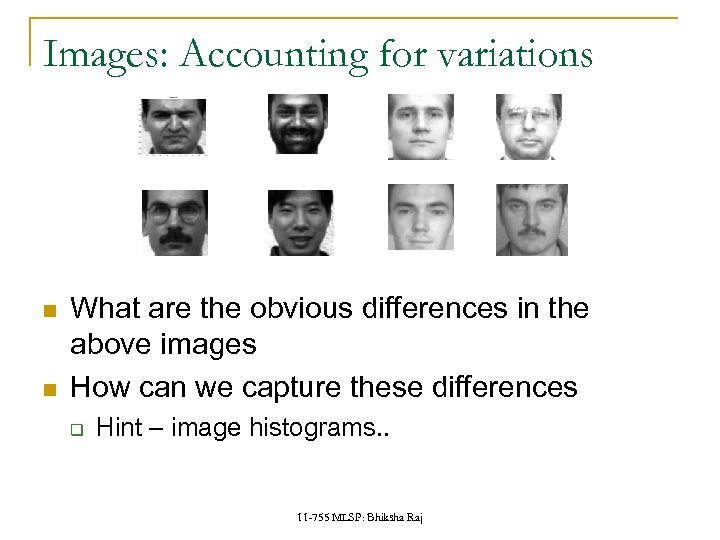 Images: Accounting for variations What are the obvious differences in the above images How